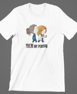 You're My Person T-shirt