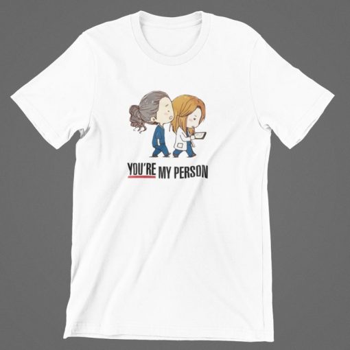 You're My Person T-shirt