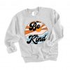 be kind sweatshirt