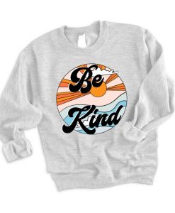 be kind sweatshirt