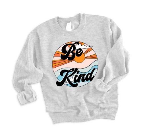 be kind sweatshirt