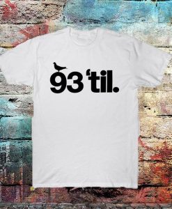 93'til infinity t shirt