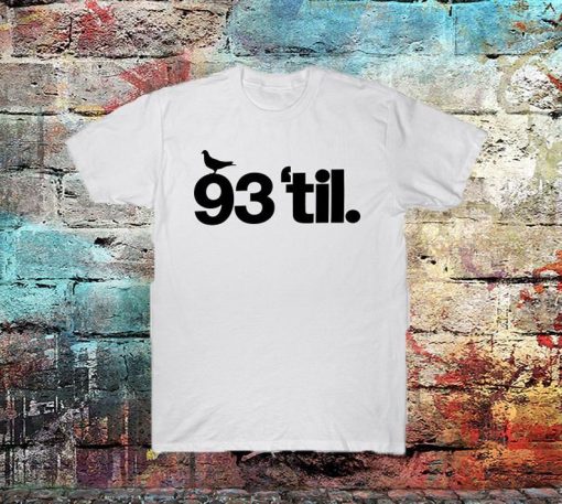 93'til infinity t shirt