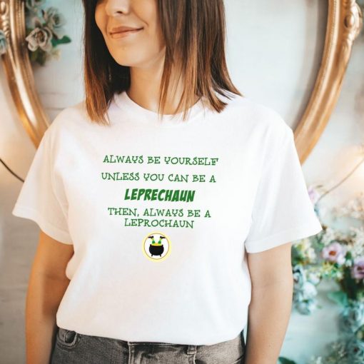 Always Be A Leprechaun T-shirt