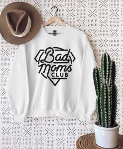 Bad Moms Club Sweatshirt