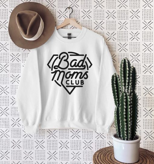 Bad Moms Club Sweatshirt