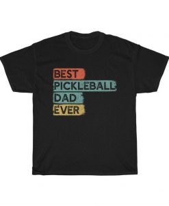 Best Pickleball Dad Ever T-shirt