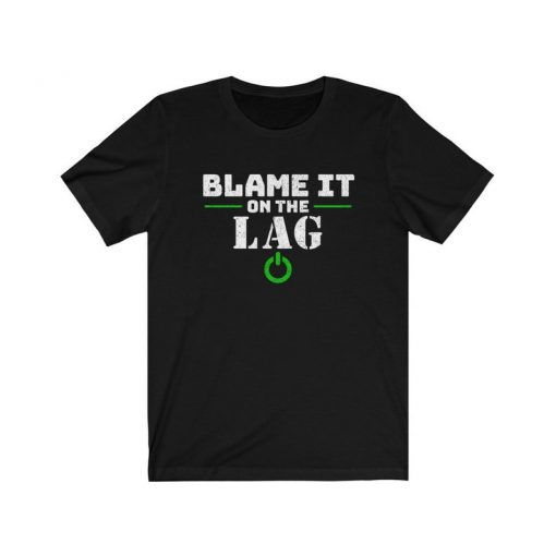 Blame It On The Lag T-shirt