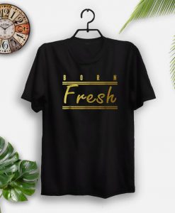 Born Fresh Gold T-Shirt