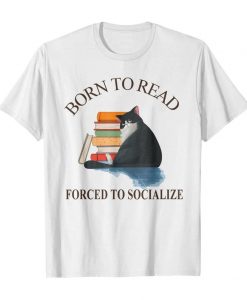 Born to read forced to socialize Shirts