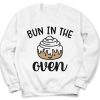 Bun In The Oven Sweatshirt