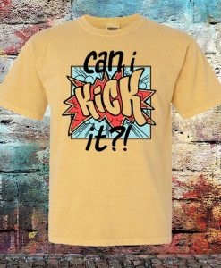 Can i Kick it t shirt