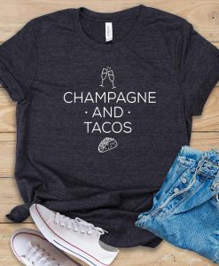 Champagne and Tacos T shirt