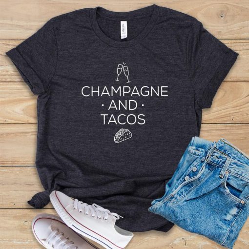 Champagne and Tacos T shirt