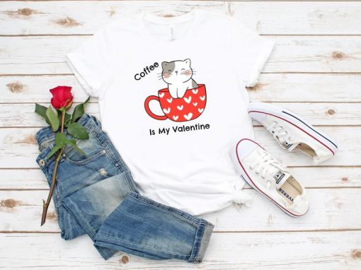 Coffee Is My Valentine T shirt