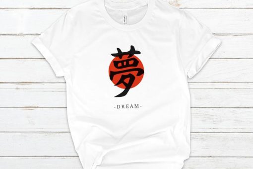 DREAM- Japanese Calligraphy Art T-Shirt