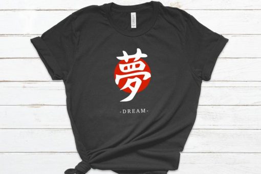 DREAM- Japanese Calligraphy Art T-Shirts