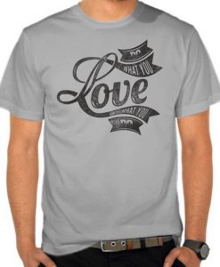 Do What You Love t shirt