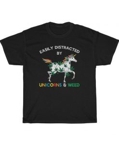 Easily Distracted By Unicorns and Weed T-shirt