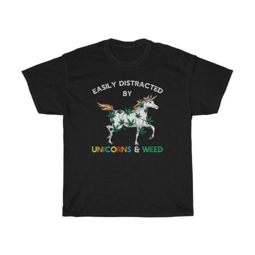 Easily Distracted By Unicorns and Weed T-shirt