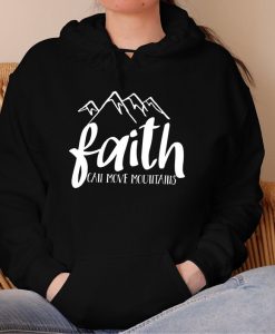 Faith Can Move Mountains Hoodie