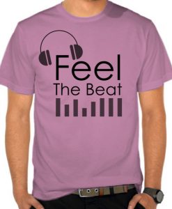 Feel The Beat t shirt