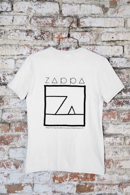 Frank Zappa Ship Arriving Too Late To Save A Drowning Witch Tshirt