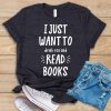 I Just Want To Drink Tea and Read Books T shirt