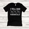 I Tell Dad Jokes Periodically Unisex T-Shirt