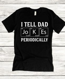 I Tell Dad Jokes Periodically Unisex T-Shirt