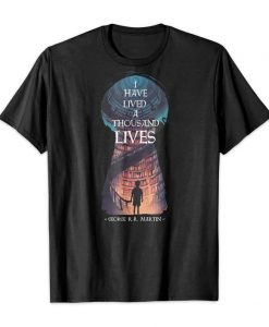 I have lived a thousand lives Shirts