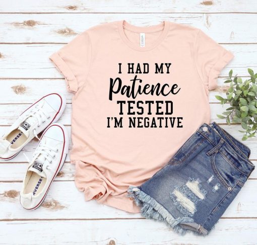 I have my Patience Tested T-shirt