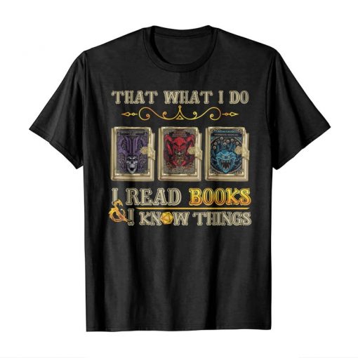 I read books and i know things t shirt