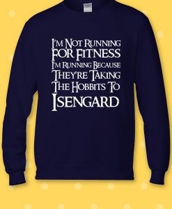 I'm Not Running for Fitness Sweatshirt
