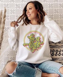 In A World Full of Hate Be A Light Sweatshirt