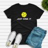 Just Dink It T shirt