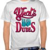 Kaos What's Up Dudes t shirt