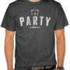 Keep The Party Going t shirt