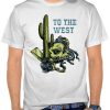 Lets Go To The West t shirt