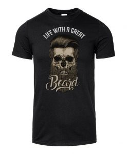 Life With A Great Beard T shirt