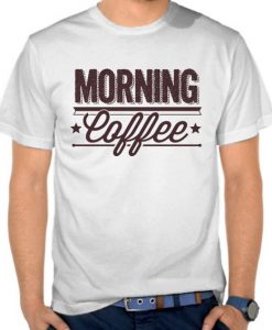 Morning Coffee T shirt