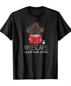 My escape A good book coffee Shirts