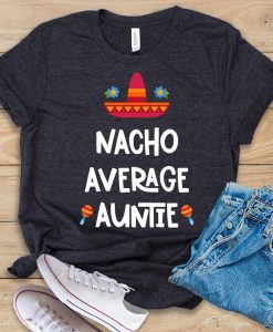 Nacho Average Auntie T shirt