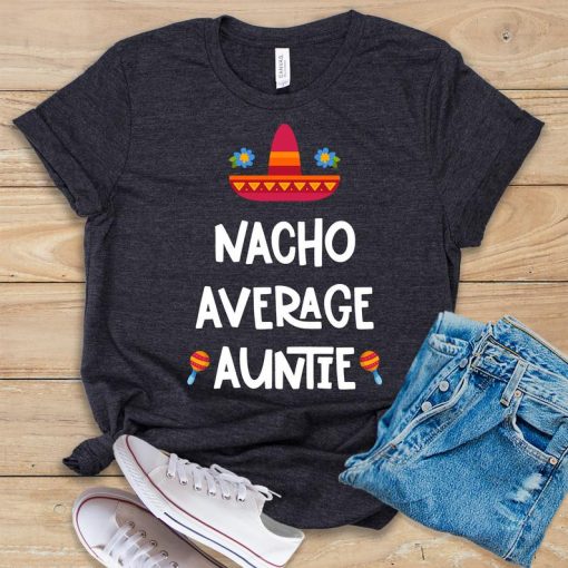 Nacho Average Auntie T shirt