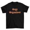 Orgy Organiser T shirt