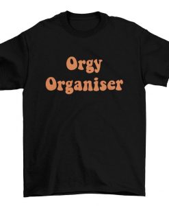 Orgy Organiser T shirt