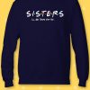 Sisters I'll Be There For You Sweatshirt