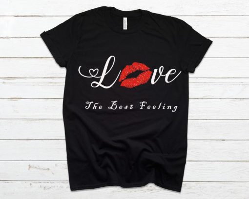 The Best Feeling Love Shirt