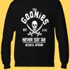 The Goonies Never Say Die Sweatshirt