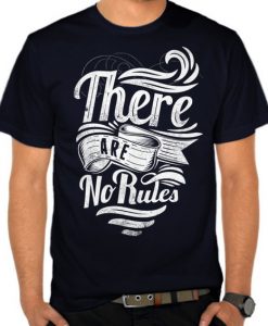 There Are No Rules T-shirt